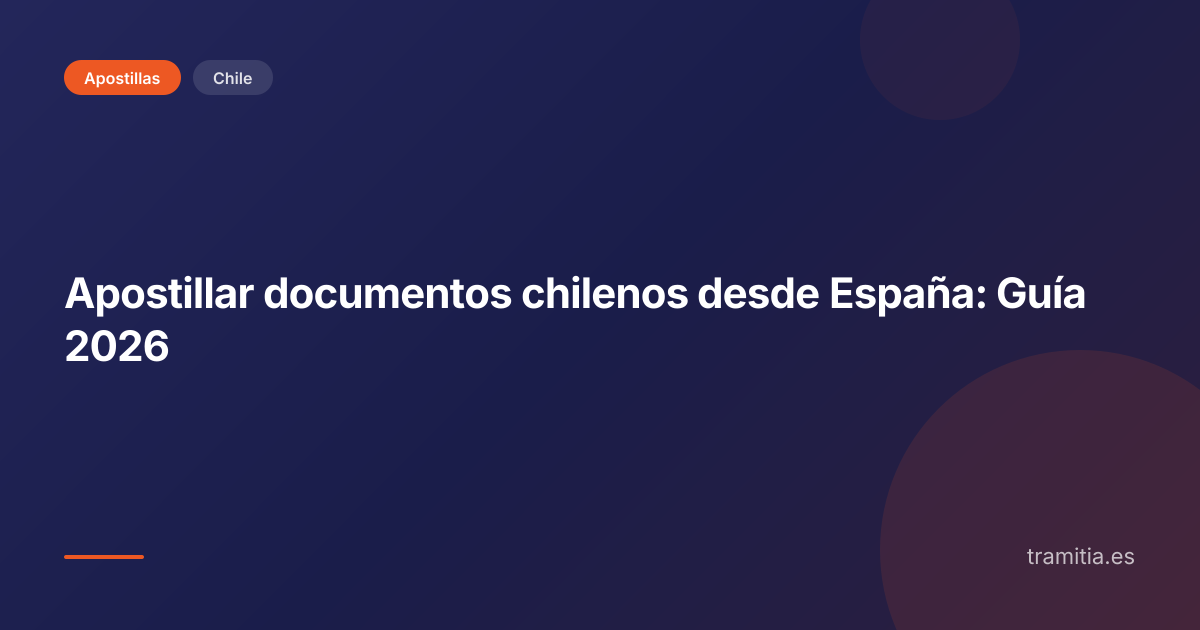 Apostillar documentos chilenos desde España: Guía 2026