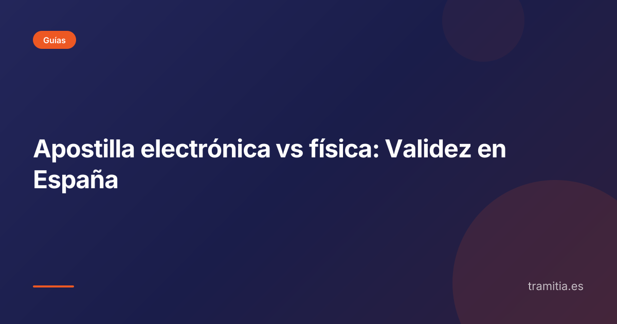 Apostilla electrónica vs física: Validez en España