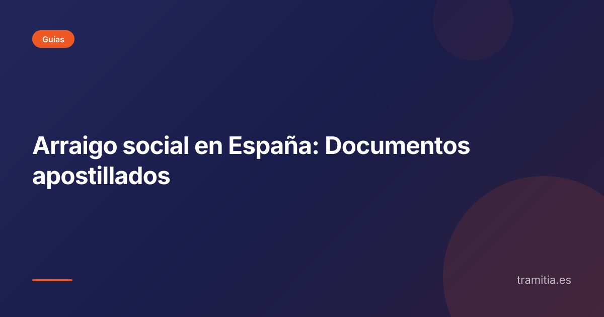 Arraigo social en España: Documentos apostillados