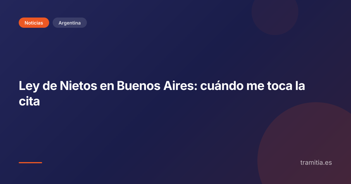 Ley de Nietos en Buenos Aires: cuándo me toca la cita