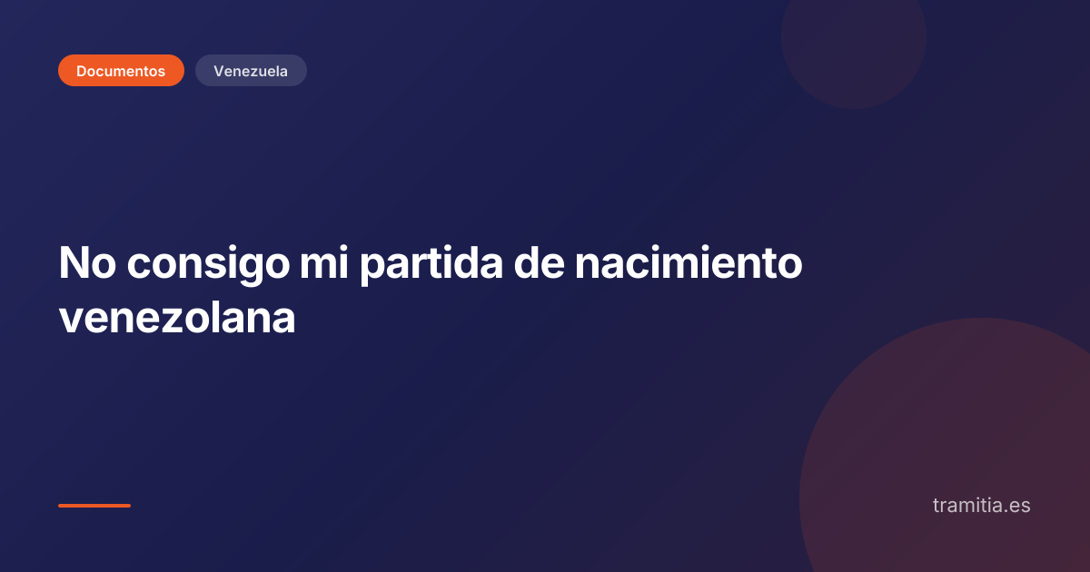 No consigo mi partida de nacimiento venezolana