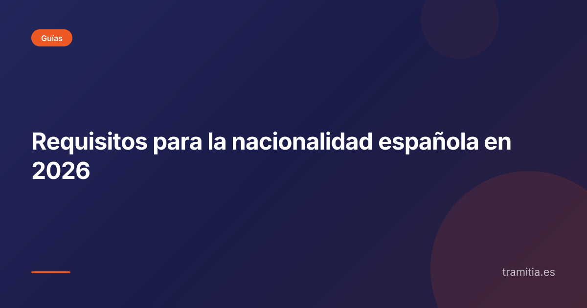 Requisitos para la nacionalidad española en 2026